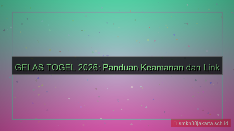 GELAS TOGEL link masuk resmi 2026