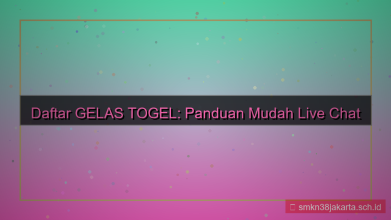 GELAS TOGEL live chat pendaftaran