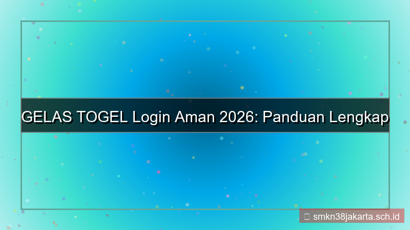 GELAS TOGEL login aman 2026