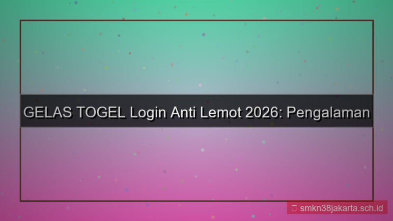 konten GELAS TOGEL login anti lemot 2026