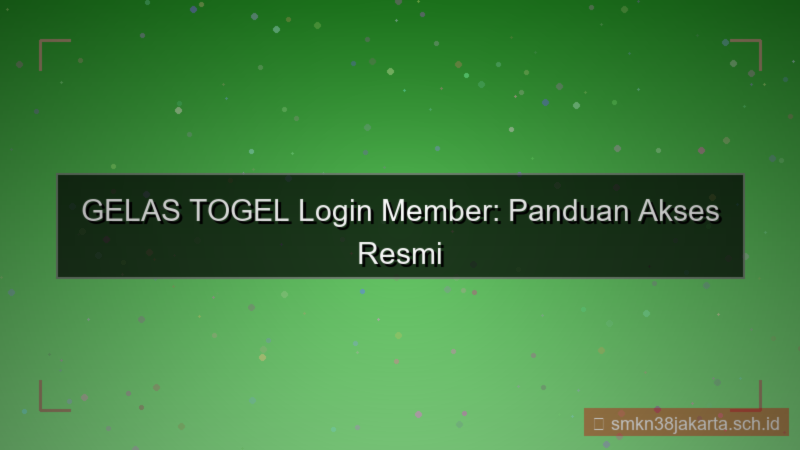 GELAS TOGEL login member resmi 2026