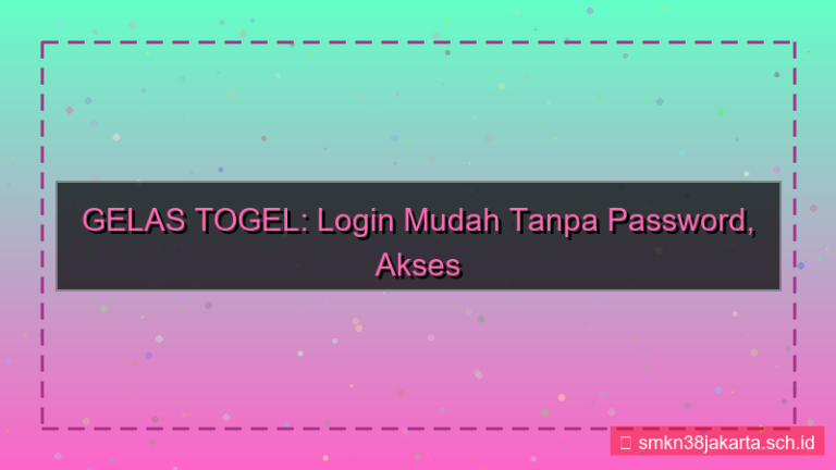 konten GELAS TOGEL login mudah tanpa password