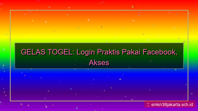 desain GELAS TOGEL login pakai facebook