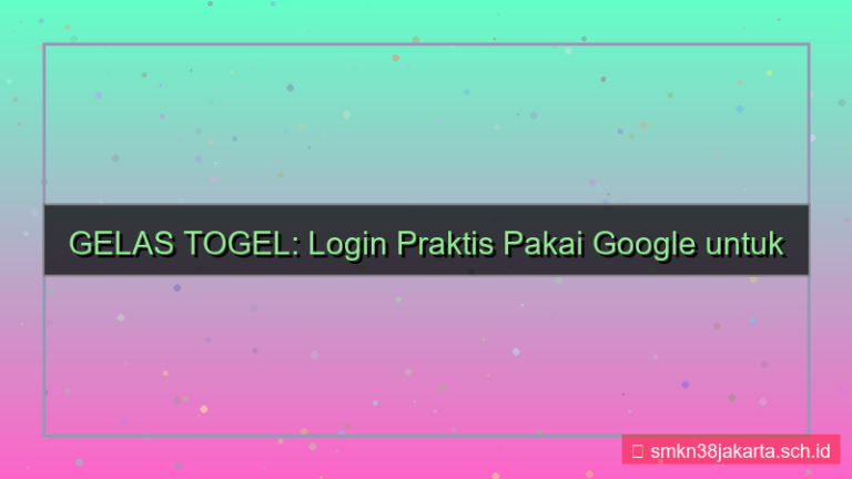 ilustrasi GELAS TOGEL login pakai google