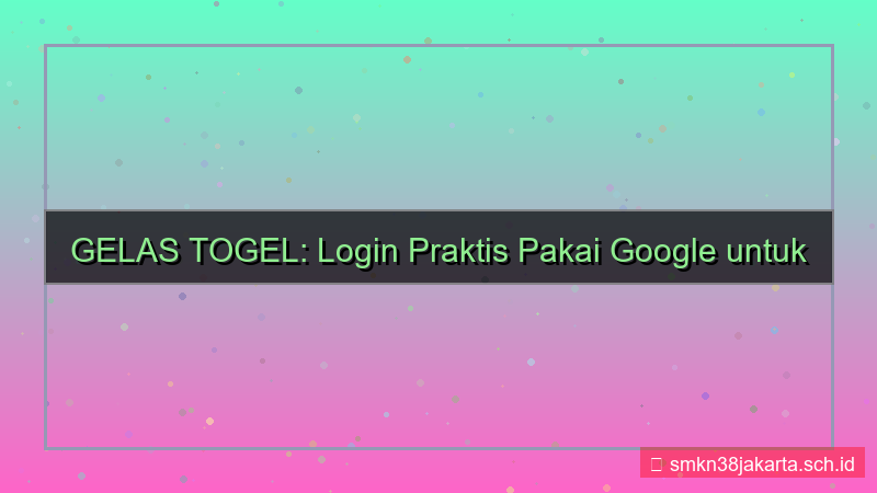 ilustrasi GELAS TOGEL login pakai google