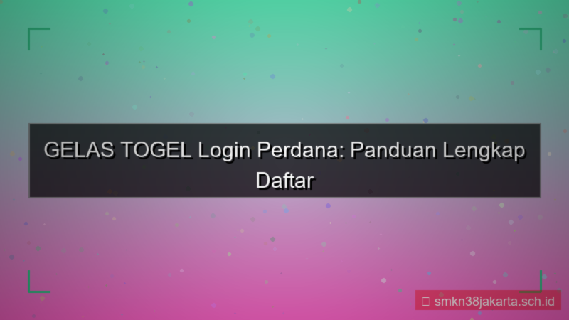 GELAS TOGEL login perdana akun baru