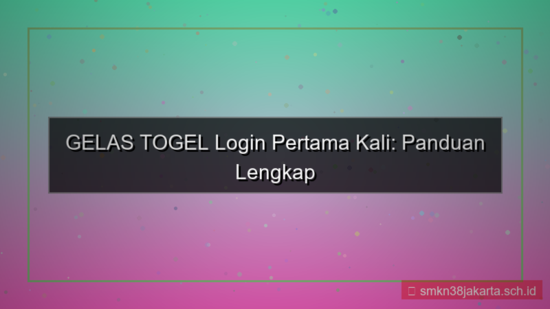 tampilan GELAS TOGEL login pertama kali