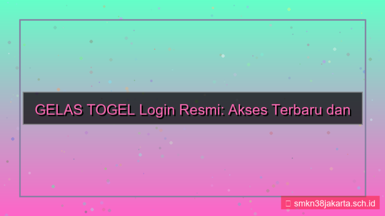 GELAS TOGEL login resmi terbaru 2026