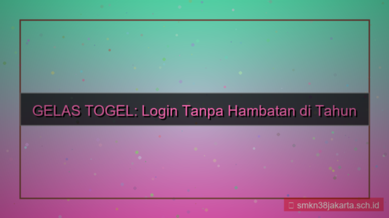 GELAS TOGEL login tanpa hambatan 2026