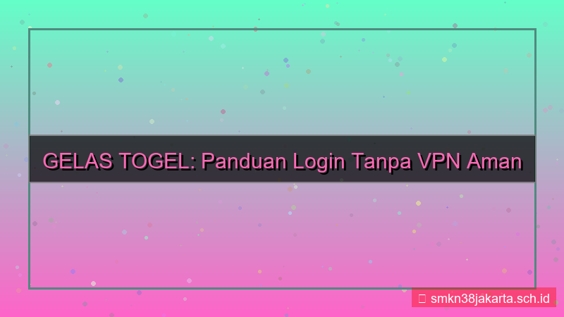 ilustrasi GELAS TOGEL login tanpa vpn 2026