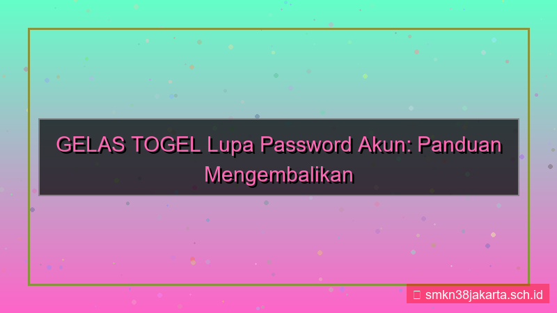 gambar GELAS TOGEL lupa password akun