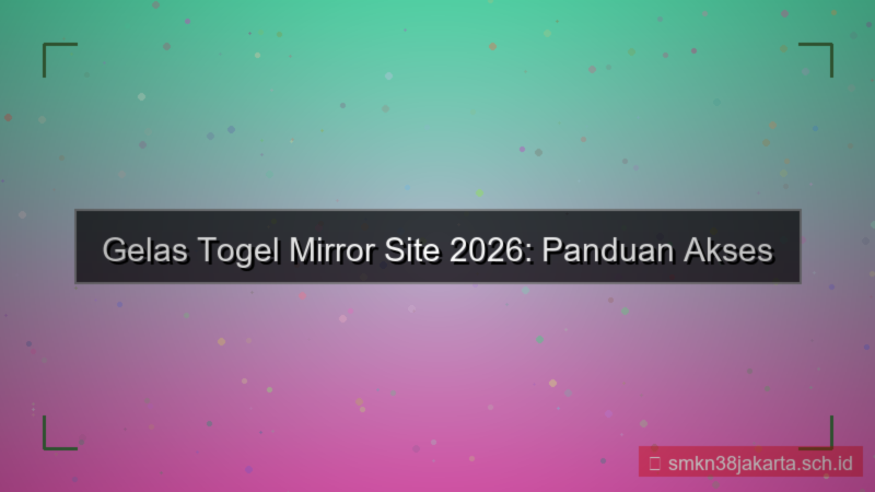 tampilan GELAS TOGEL mirror site 2026