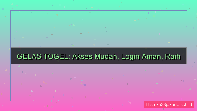 gambar GELAS TOGEL navigasi mudah login