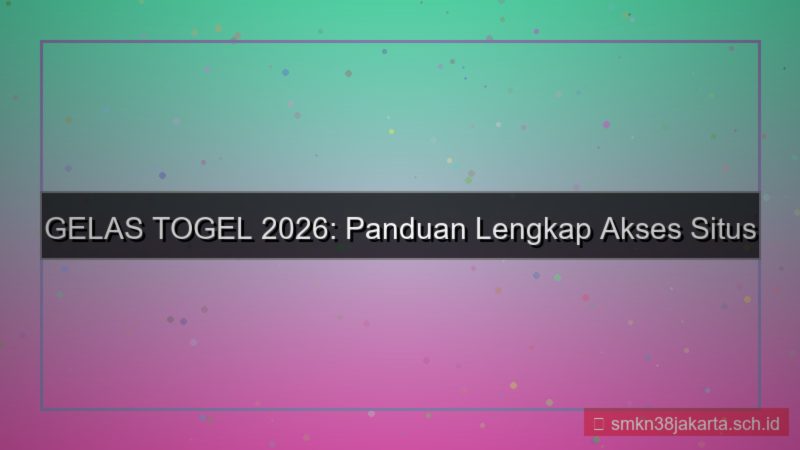 visual GELAS TOGEL panduan akses situs 2026