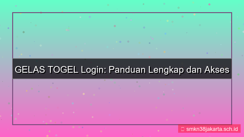 GELAS TOGEL panduan login mudah