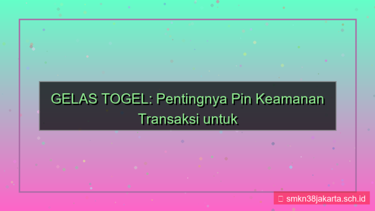 desain GELAS TOGEL pin keamanan transaksi