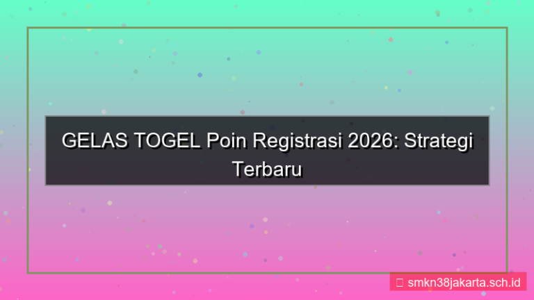 GELAS TOGEL poin registrasi 2026