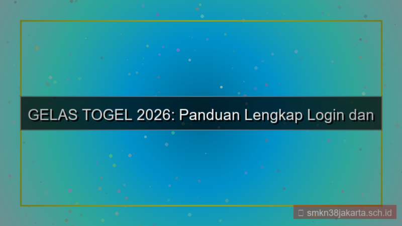 ilustrasi GELAS TOGEL portal login dan daftar 2026