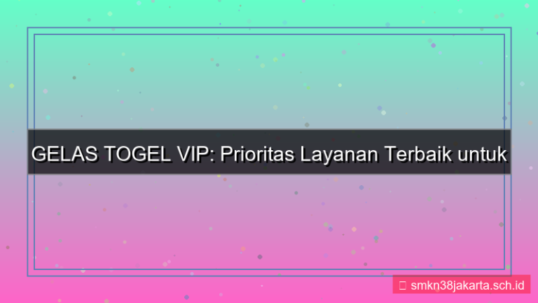 tampilan GELAS TOGEL prioritas layanan vip