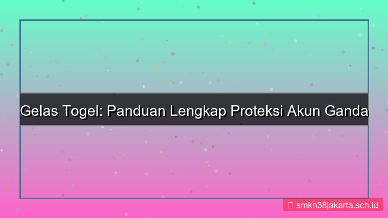 tampilan GELAS TOGEL proteksi akun double