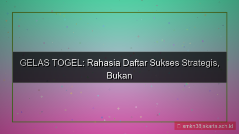 GELAS TOGEL rahasia daftar sukses