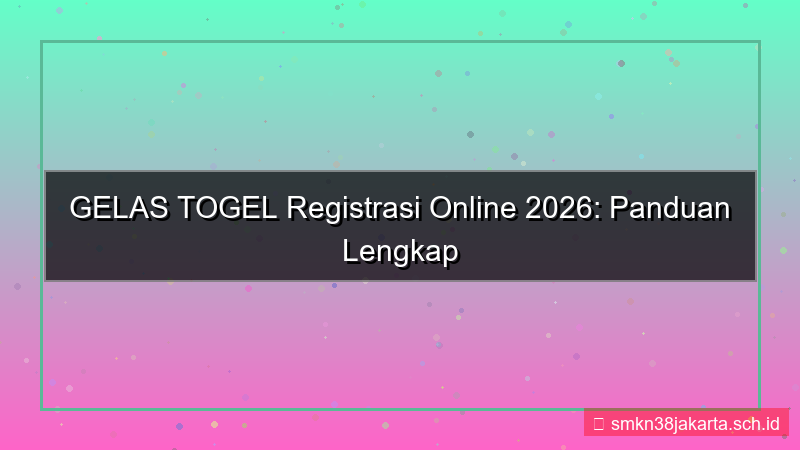 gambar GELAS TOGEL registrasi online 2026
