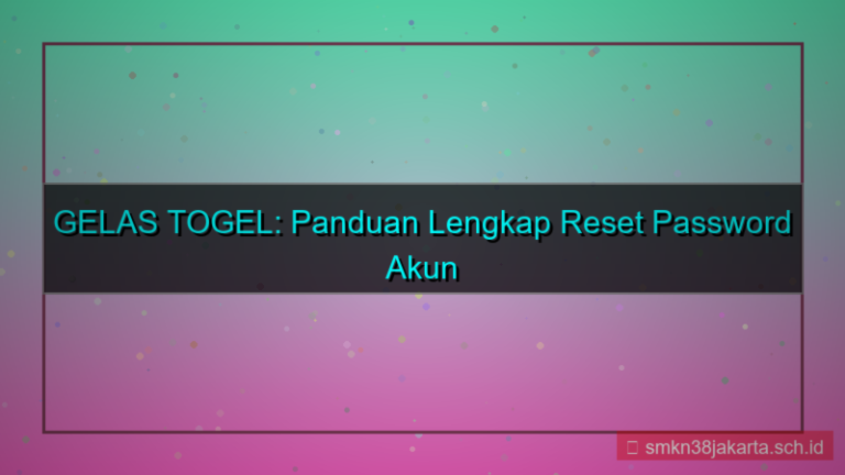 GELAS TOGEL reset password akun