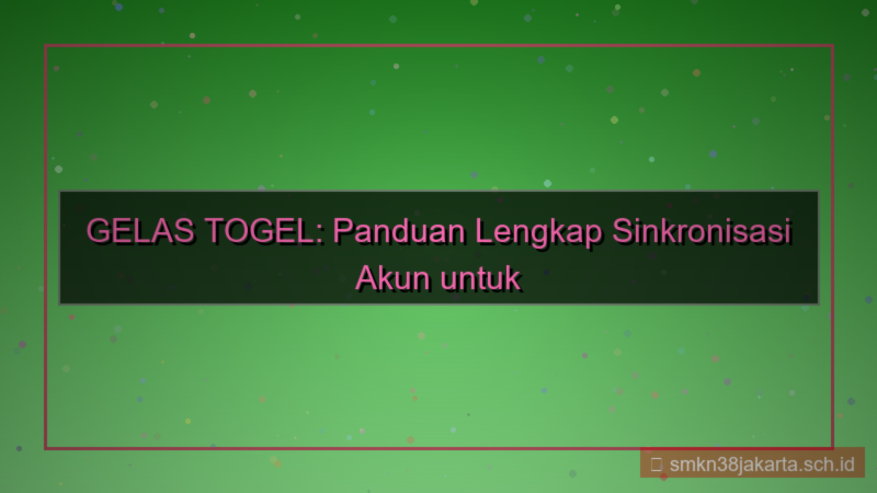 konten GELAS TOGEL sinkronisasi akun