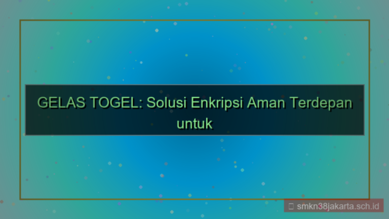 GELAS TOGEL situs enkripsi aman