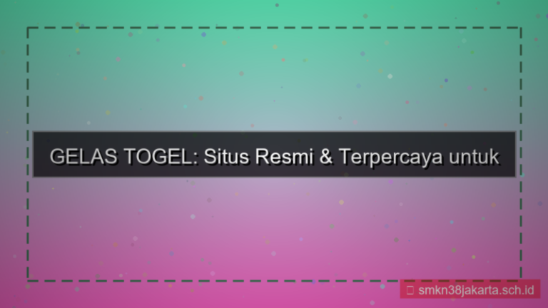 konten GELAS TOGEL situs resmi gelastogel indonesia