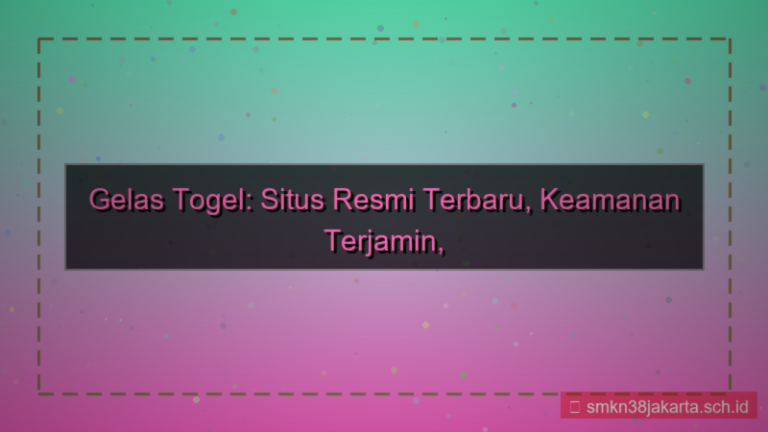 tampilan GELAS TOGEL situs resmi terbaru