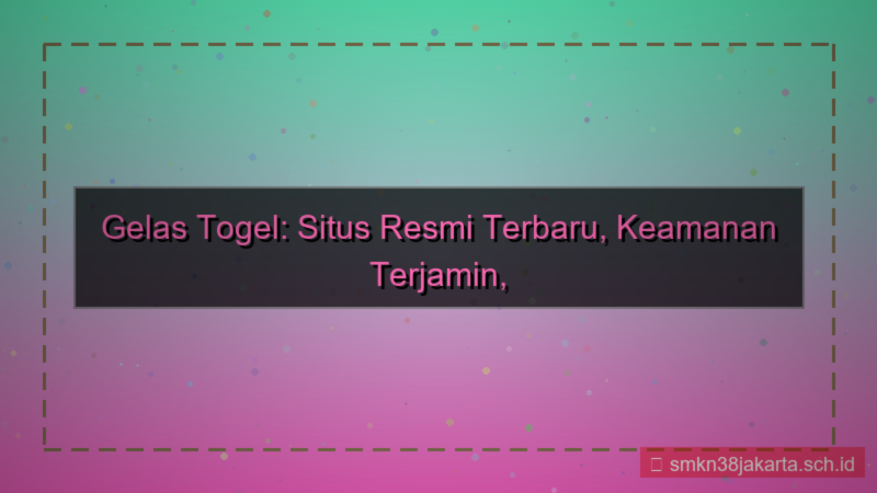 tampilan GELAS TOGEL situs resmi terbaru
