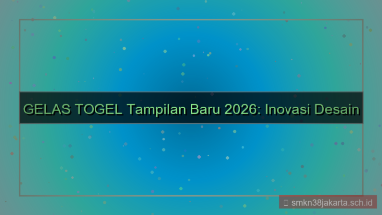 GELAS TOGEL tampilan baru 2026