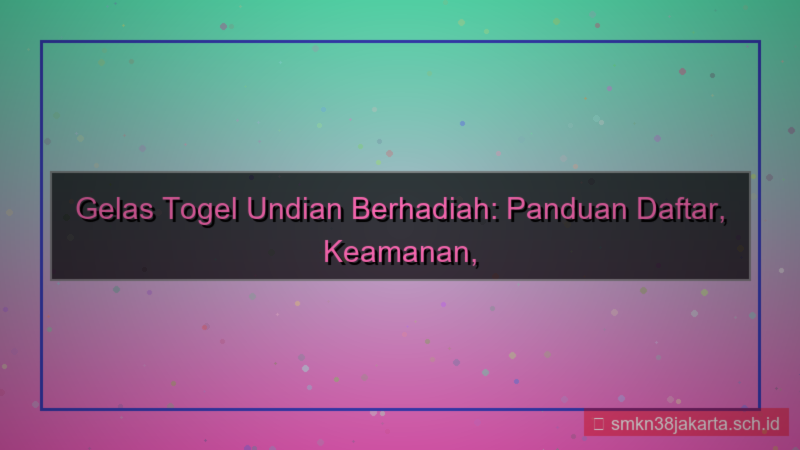 visual GELAS TOGEL undian berhadiah daftar