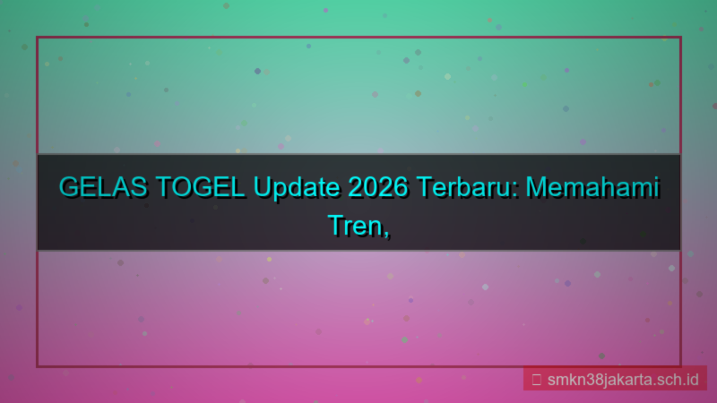 konten GELAS TOGEL update 2026 terbaru