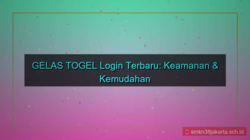 konten GELAS TOGEL update fitur login
