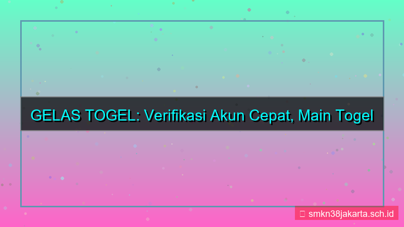 desain GELAS TOGEL verifikasi akun cepat