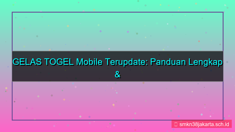 GELAS TOGEL versi mobile terupdate