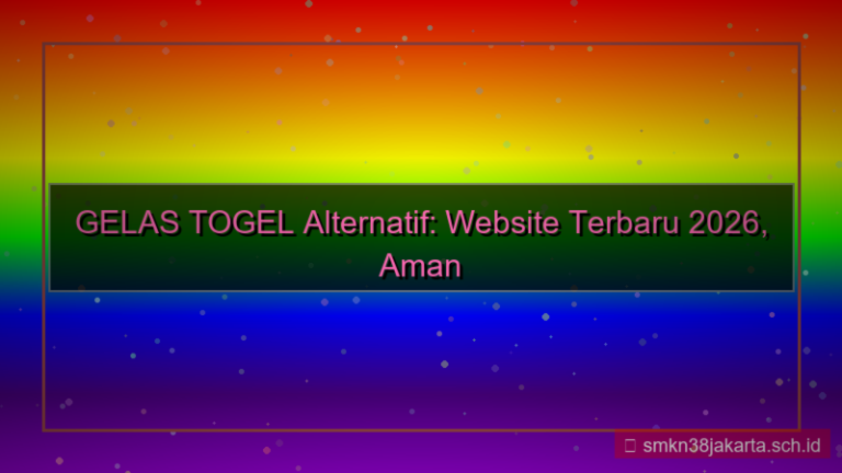konten GELAS TOGEL website alternatif terbaru 2026