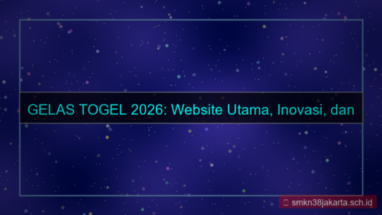 konten GELAS TOGEL website utama gelastogel 2026