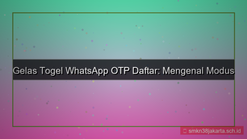 konten GELAS TOGEL whatsapp otp daftar