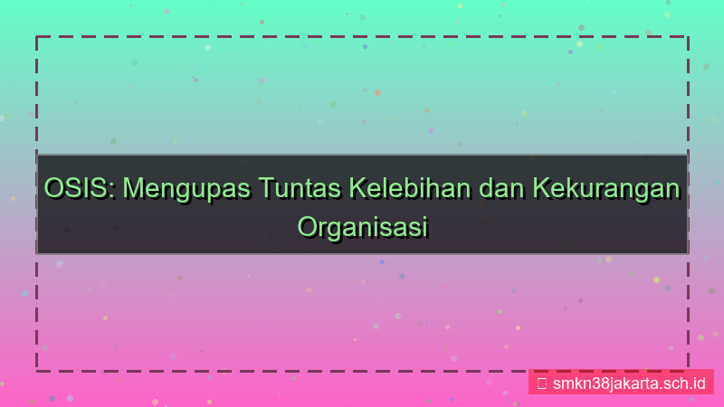 gambar kelebihan dan kekurangan osis