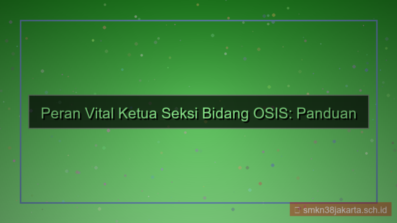 konten ketua seksi bidang osis