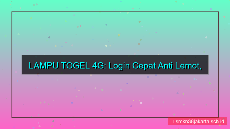LAMPU TOGEL 4g login cepat