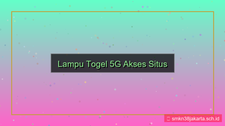 konten LAMPU TOGEL 5g akses situs