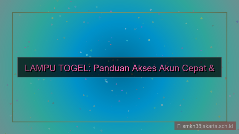 konten LAMPU TOGEL akses akun cepat 2026