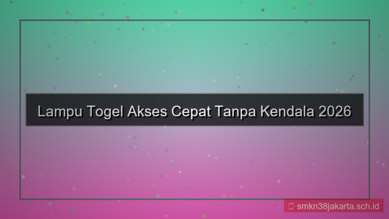 visual LAMPU TOGEL akses cepat tanpa kendala 2026