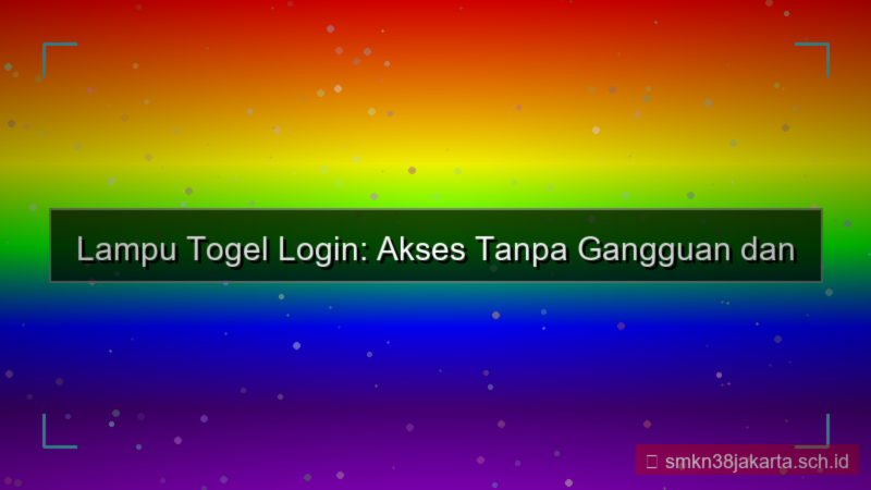 tampilan LAMPU TOGEL akses login tanpa gangguan 2026