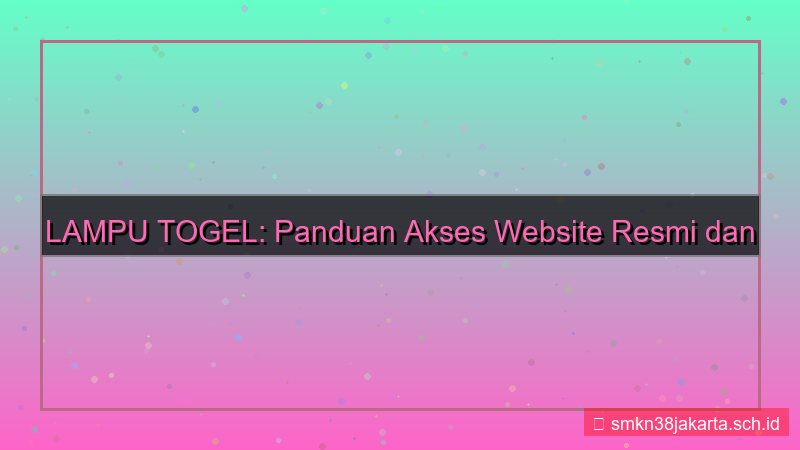 visual LAMPU TOGEL akses website resmi 2026