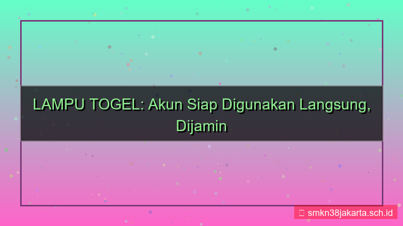 LAMPU TOGEL akun siap digunakan langsung